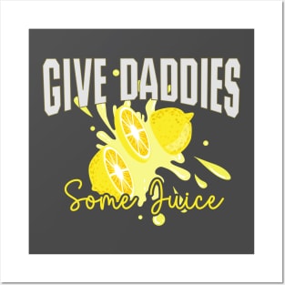 Give the Daddies Some Juice - Humor Posters and Art